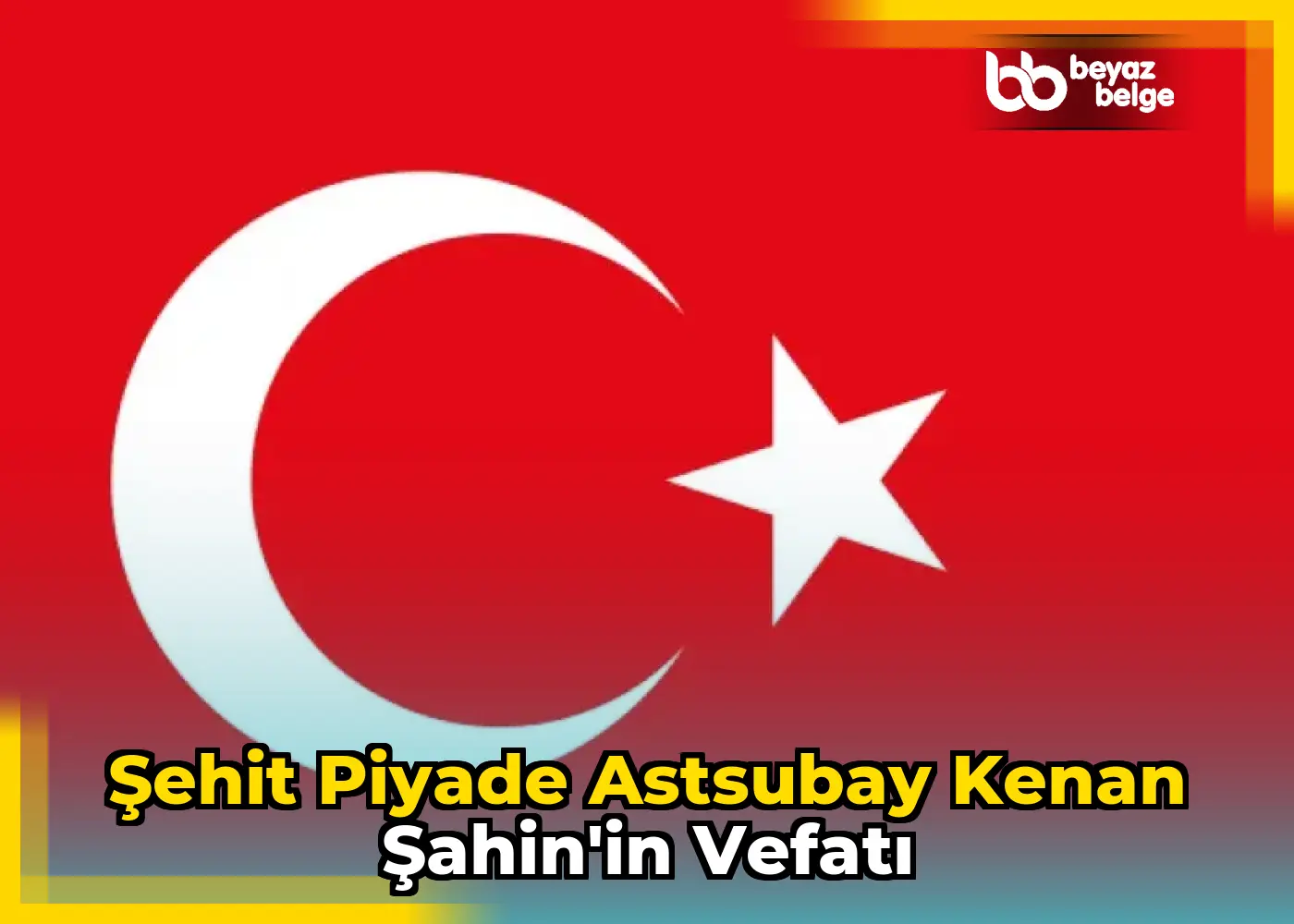 Şehit Piyade Astsubay Kenan Şahin'in Vefatı