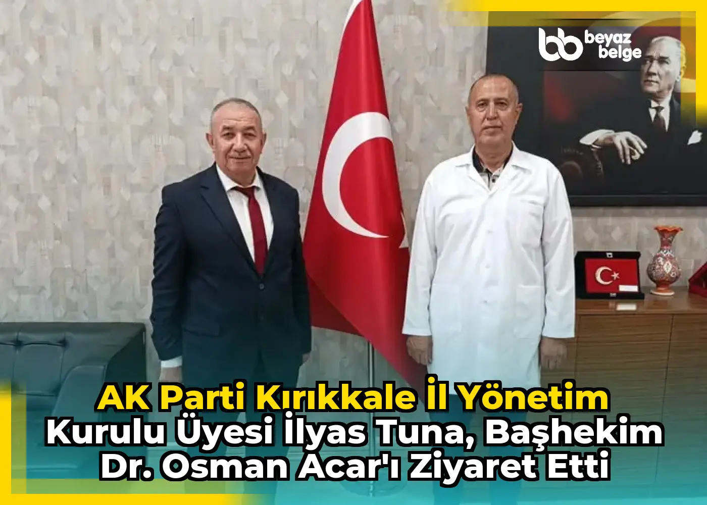 AK Parti Kırıkkale İl Yönetim Kurulu Üyesi İlyas Tuna, Başhekim Dr. Osman Acar'ı Ziyaret Etti