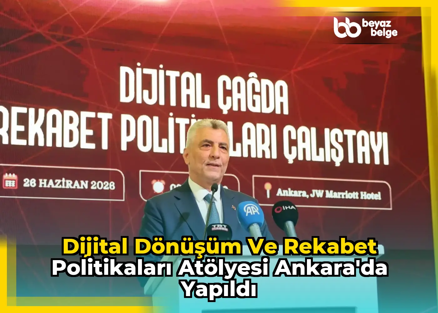 Dijital Dönüşüm ve Rekabet Politikaları Atölyesi Ankara'da Yapıldı