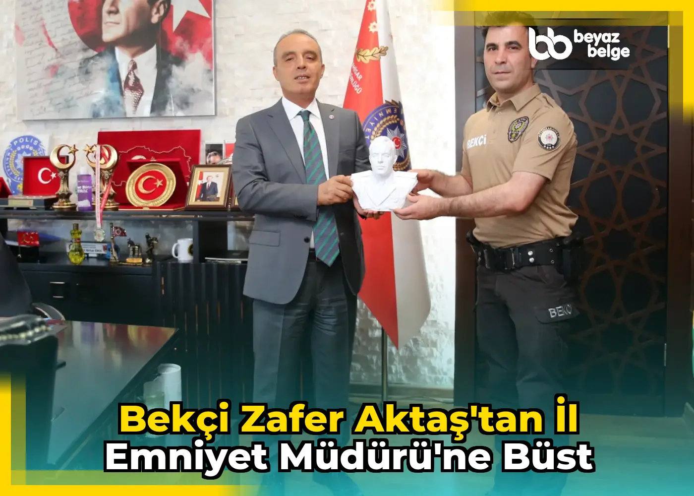 Bekçi Zafer Aktaş'tan İl Emniyet Müdürü'ne büst