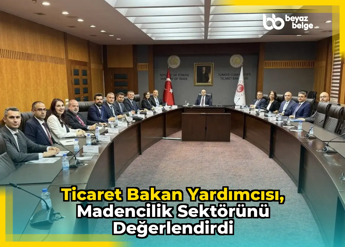Ticaret Bakan Yardımcısı, madencilik sektörünü değerlendirdi