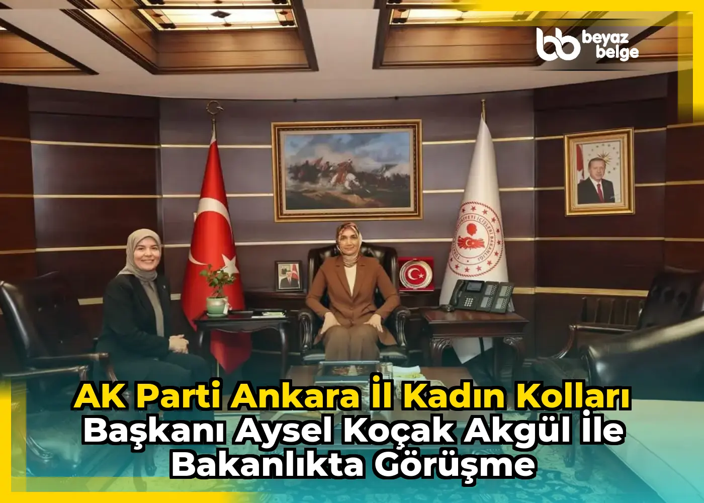 AK Parti Ankara İl Kadın Kolları Başkanı Aysel Koçak Akgül ile Bakanlıkta Görüşme