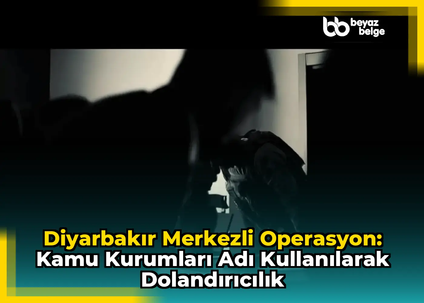Diyarbakır Merkezli Operasyon: Kamu Kurumları Adı Kullanılarak Dolandırıcılık