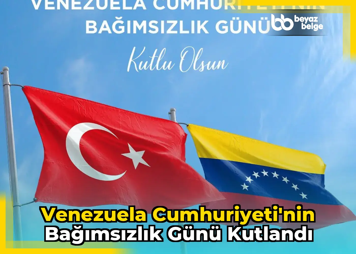 Venezuela Cumhuriyeti'nin Bağımsızlık Günü Kutlandı