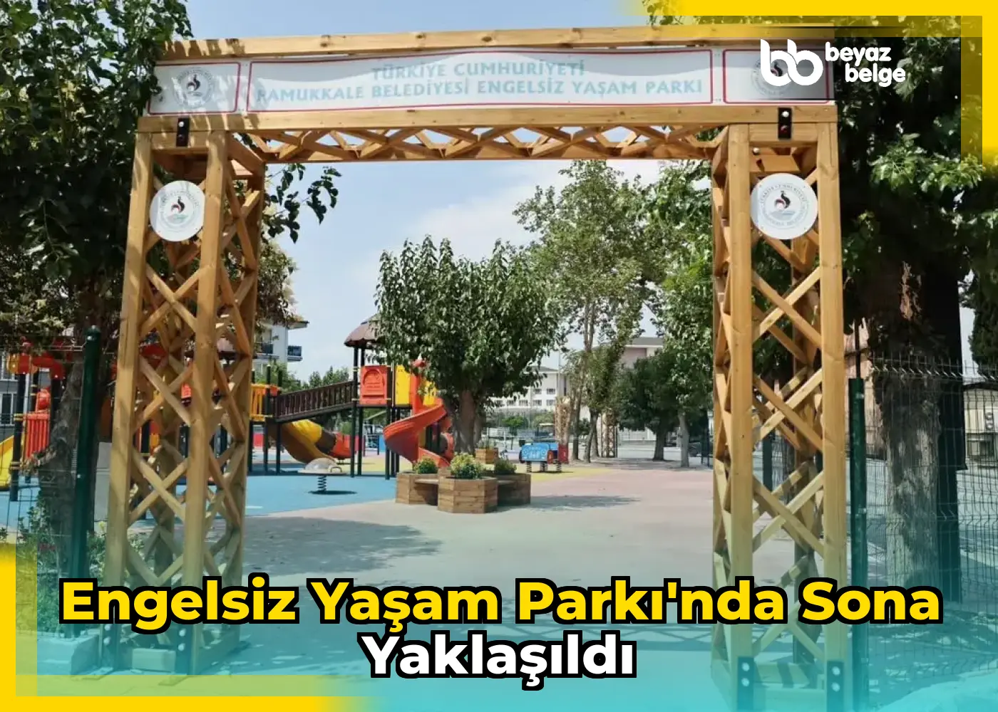Engelsiz Yaşam Parkı'nda sona yaklaşıldı