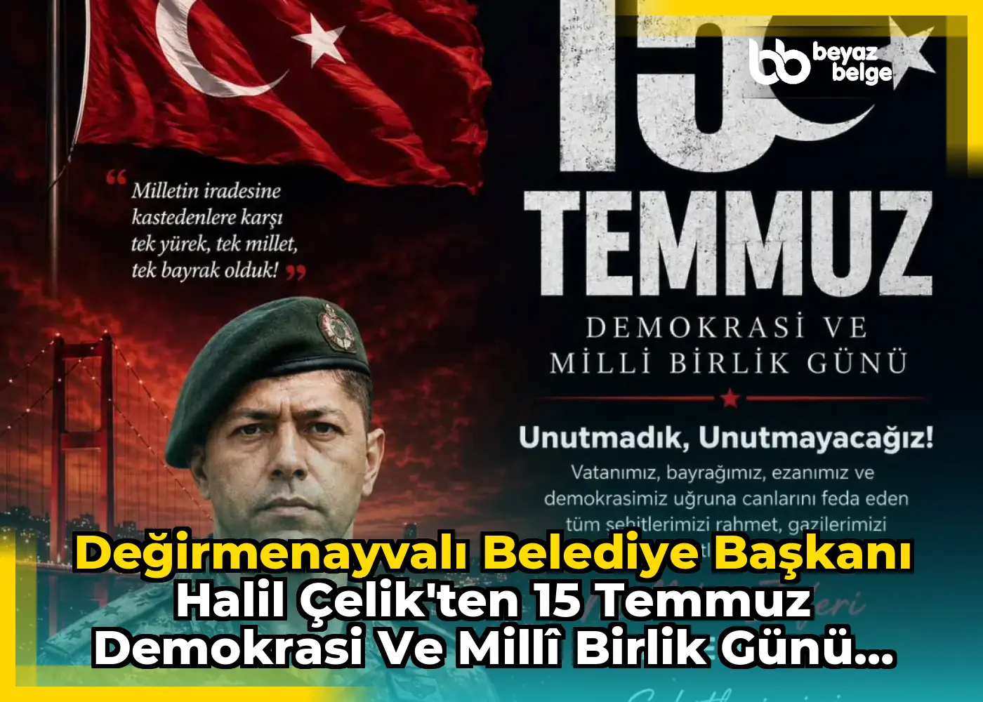 DeğirmenAyvalı Belediye Başkanı Halil Çelik'ten 15 Temmuz Demokrasi ve Millî Birlik Günü Mesajı