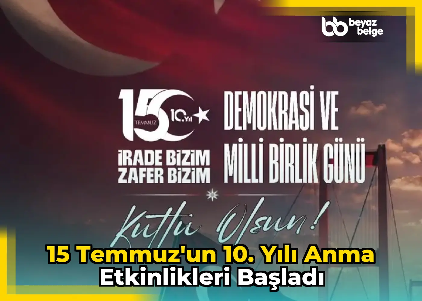 15 Temmuz'un 10. Yılı Anma Etkinlikleri Başladı