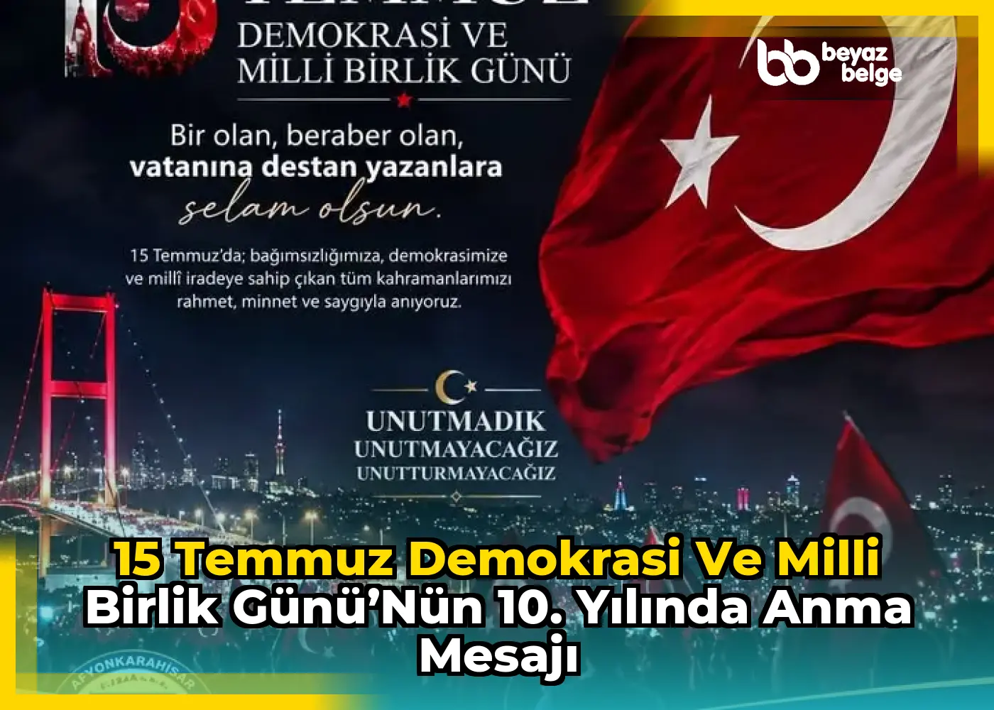 15 Temmuz Demokrasi ve Milli Birlik Günü’nün 10. Yılında Anma Mesajı