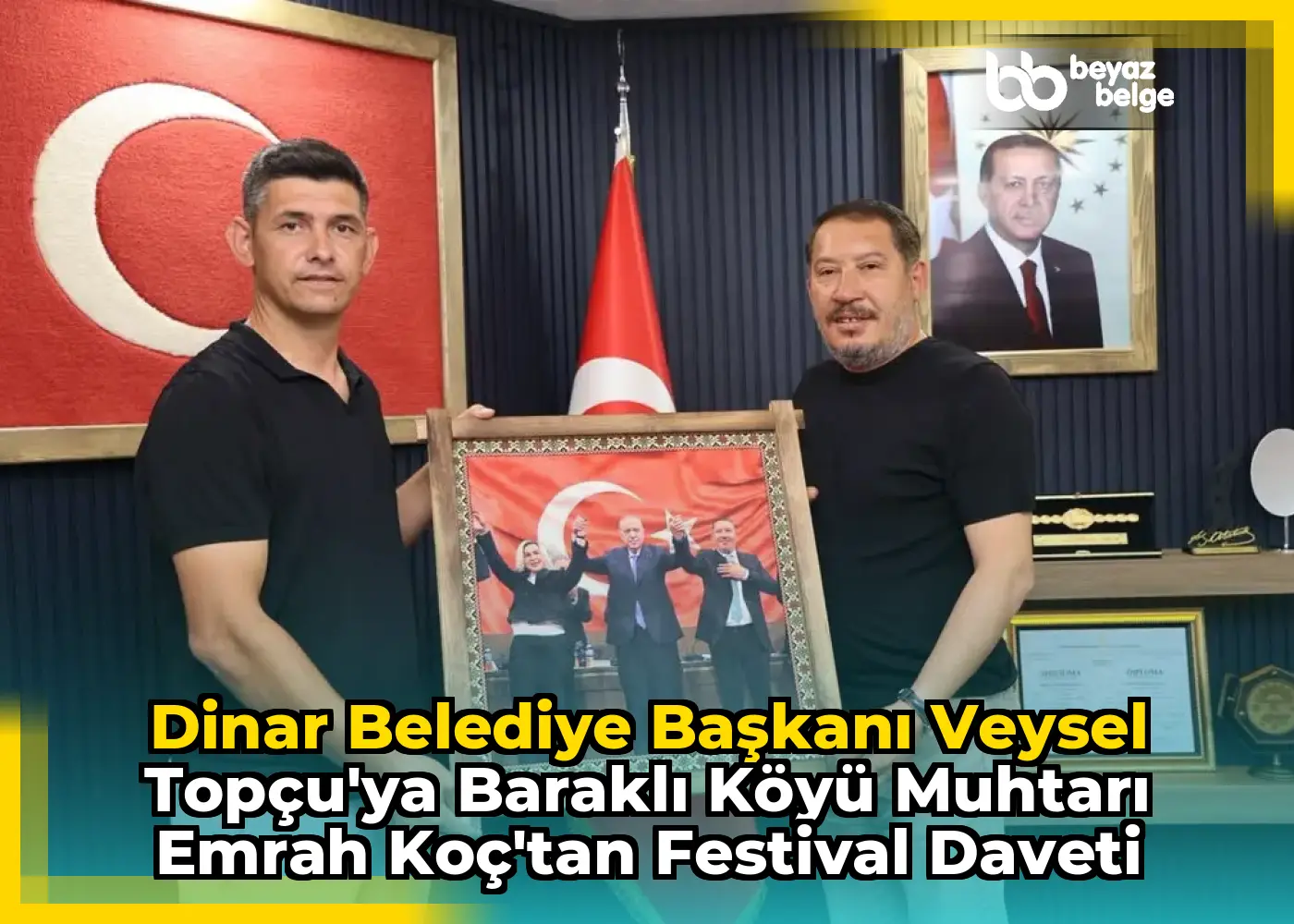 Dinar Belediye Başkanı Veysel Topçu'ya Baraklı Köyü Muhtarı Emrah Koç'tan Festival Daveti