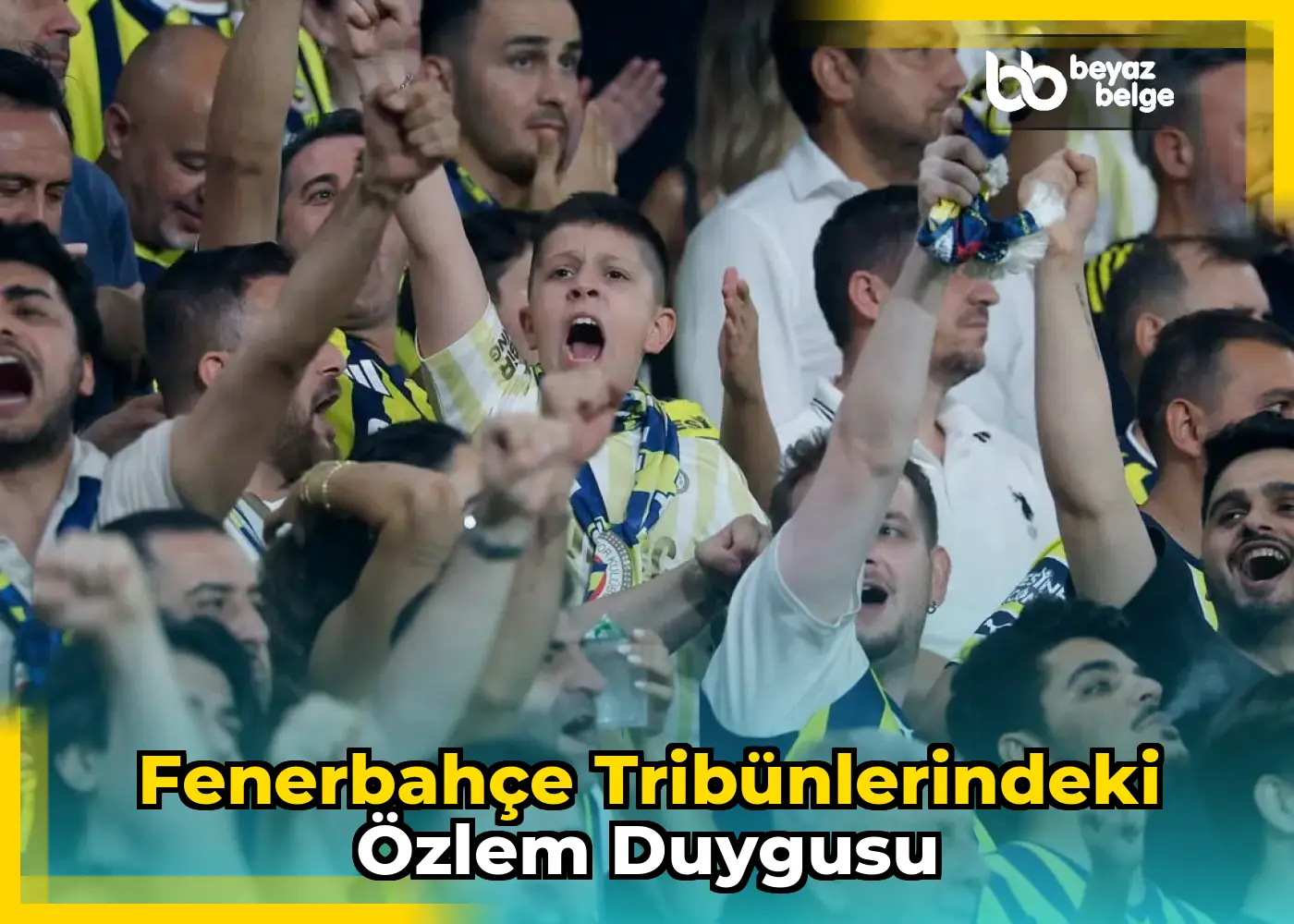 Fenerbahçe Tribünlerindeki Özlem Duygusu