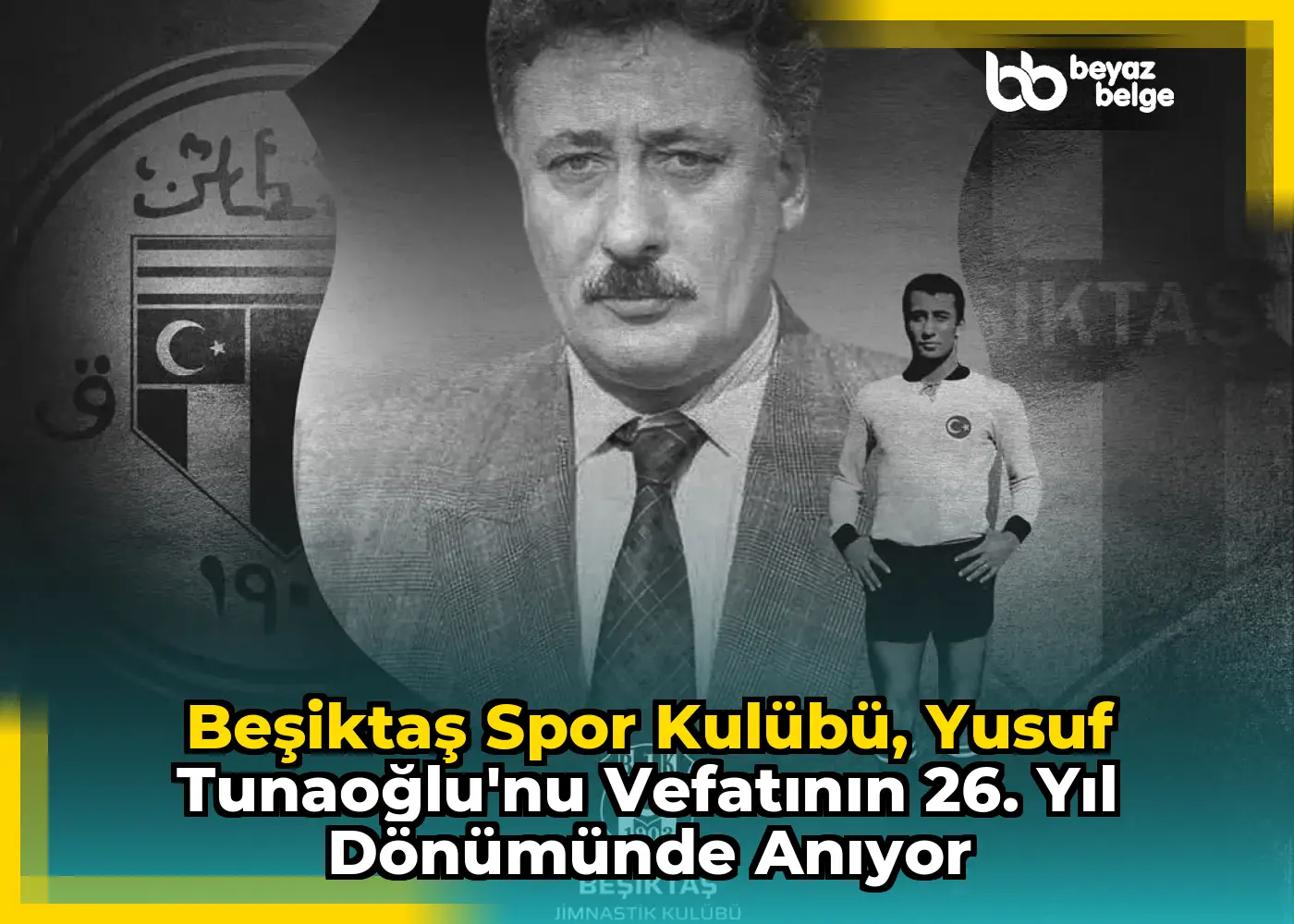 Beşiktaş Spor Kulübü, Yusuf Tunaoğlu'nu Vefatının 26. Yıl Dönümünde Anıyor