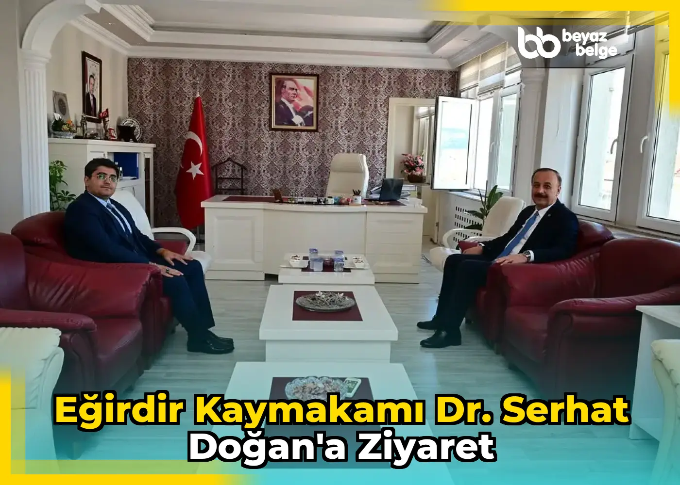 Eğirdir Kaymakamı Dr. Serhat Doğan'a ziyaret