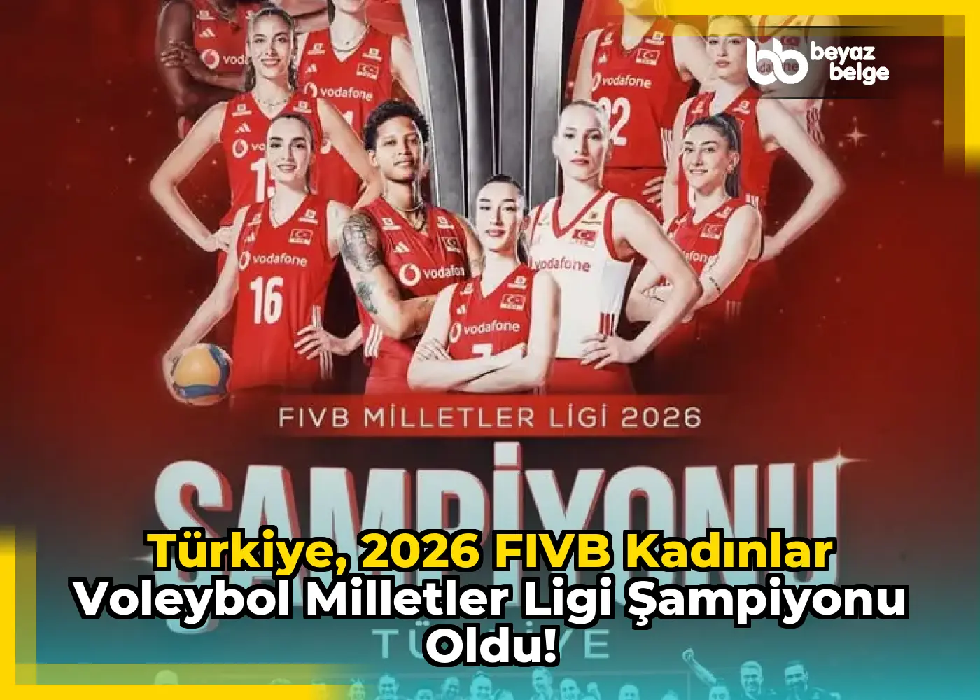Türkiye, 2026 FIVB Kadınlar Voleybol Milletler Ligi Şampiyonu Oldu!
