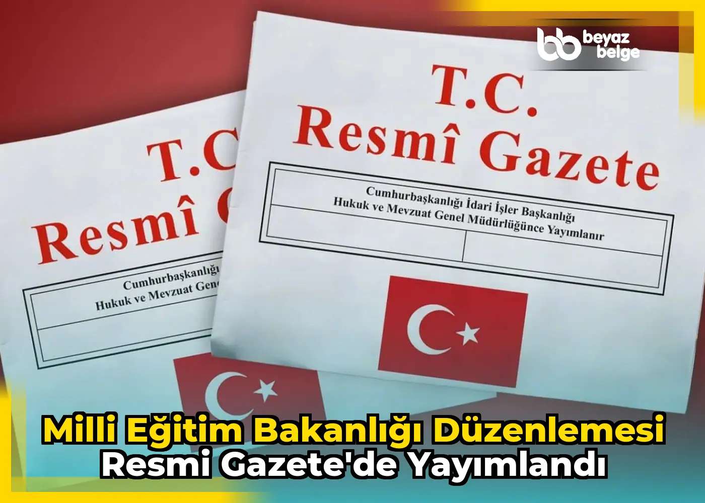 Milli Eğitim Bakanlığı düzenlemesi Resmi Gazete'de yayımlandı