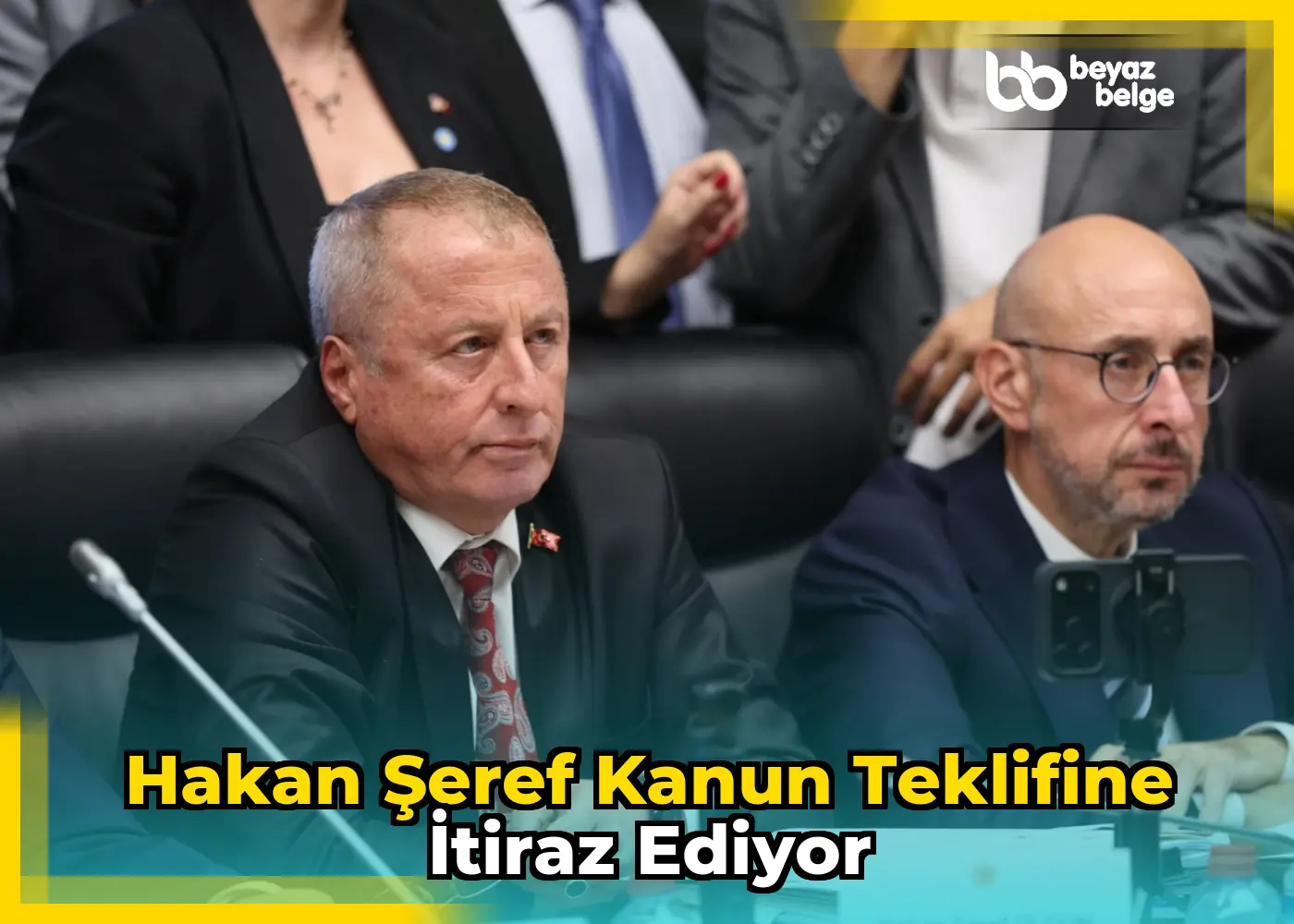 Hakan Şeref Kanun Teklifine İtiraz Ediyor