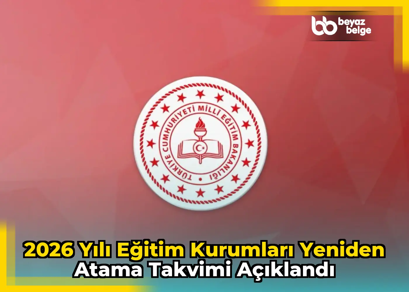 2026 Yılı Eğitim Kurumları Yeniden Atama Takvimi Açıklandı
