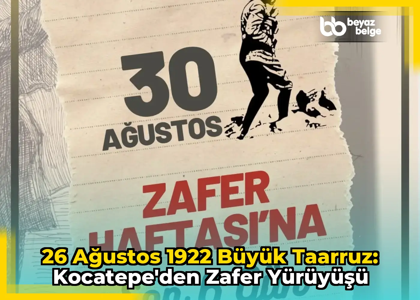 26 Ağustos 1922 Büyük Taarruz: Kocatepe'den Zafer Yürüyüşü