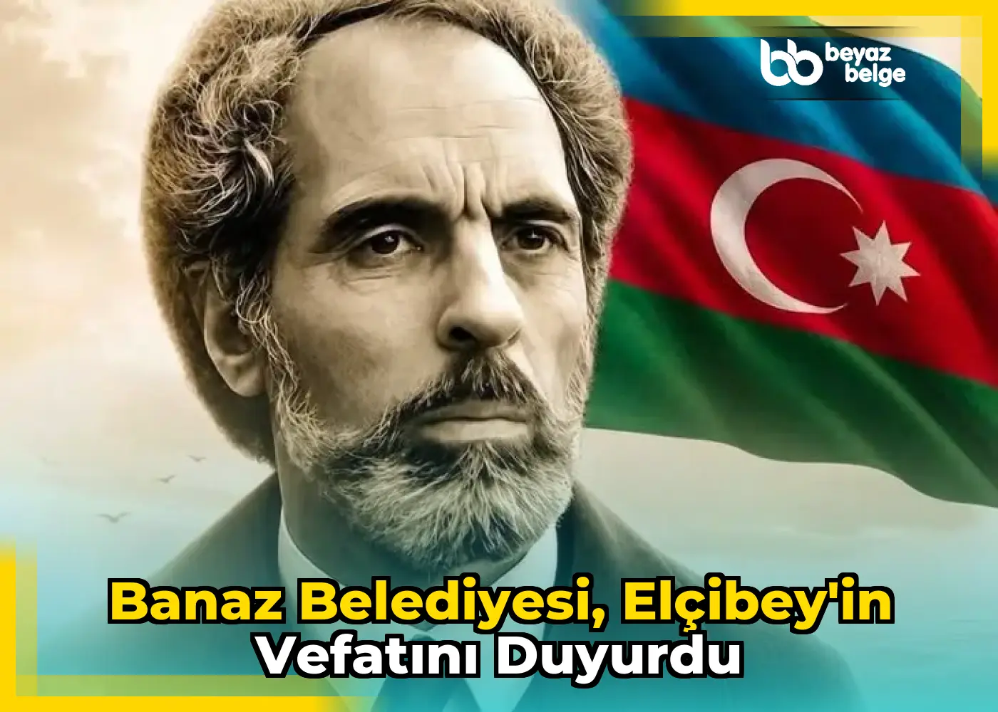 Banaz Belediyesi, Elçibey'in vefatını duyurdu