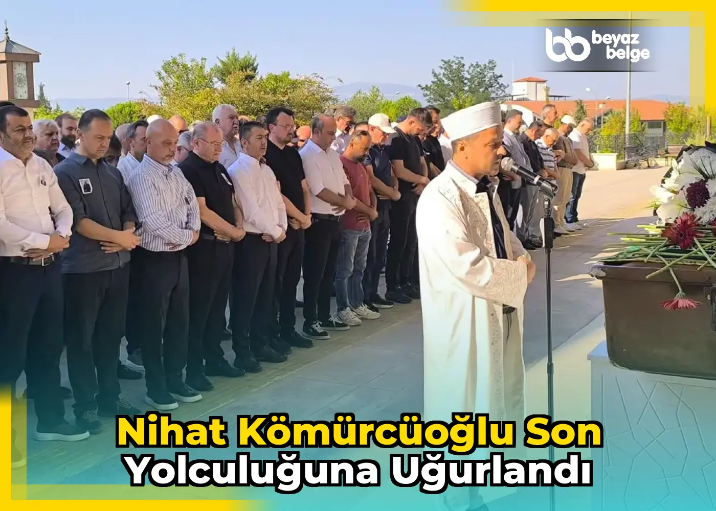 Nihat Kömürcüoğlu son yolculuğuna uğurlandı