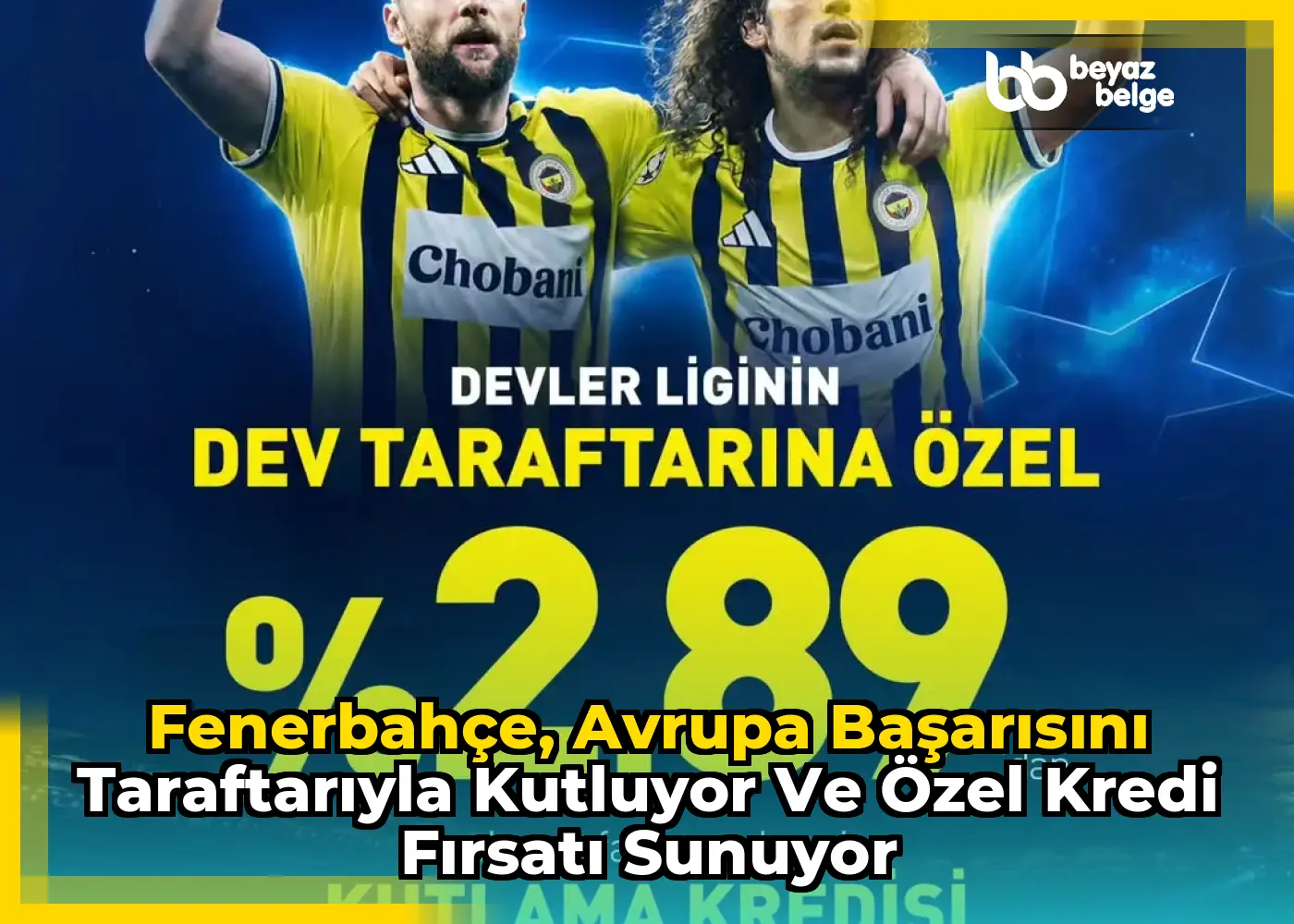 Fenerbahçe, Avrupa Başarısını Taraftarıyla Kutluyor ve Özel Kredi Fırsatı Sunuyor