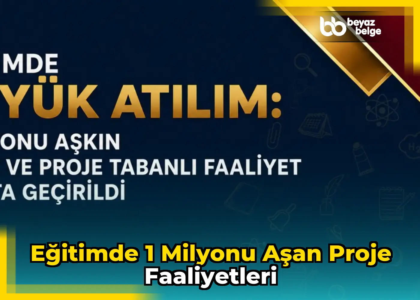 Eğitimde 1 Milyonu Aşan Proje Faaliyetleri