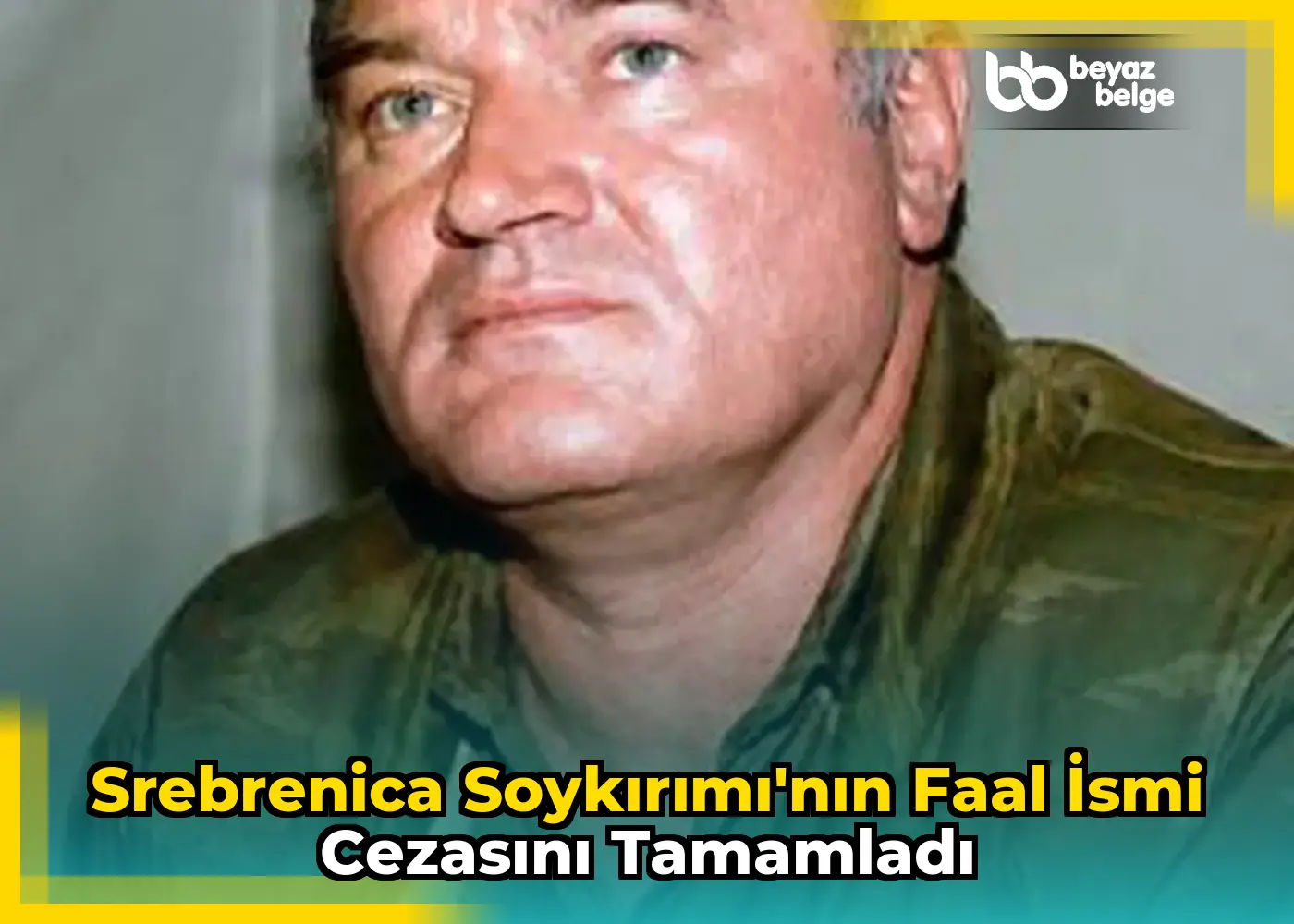 Srebrenica Soykırımı'nın faal ismi cezasını tamamladı