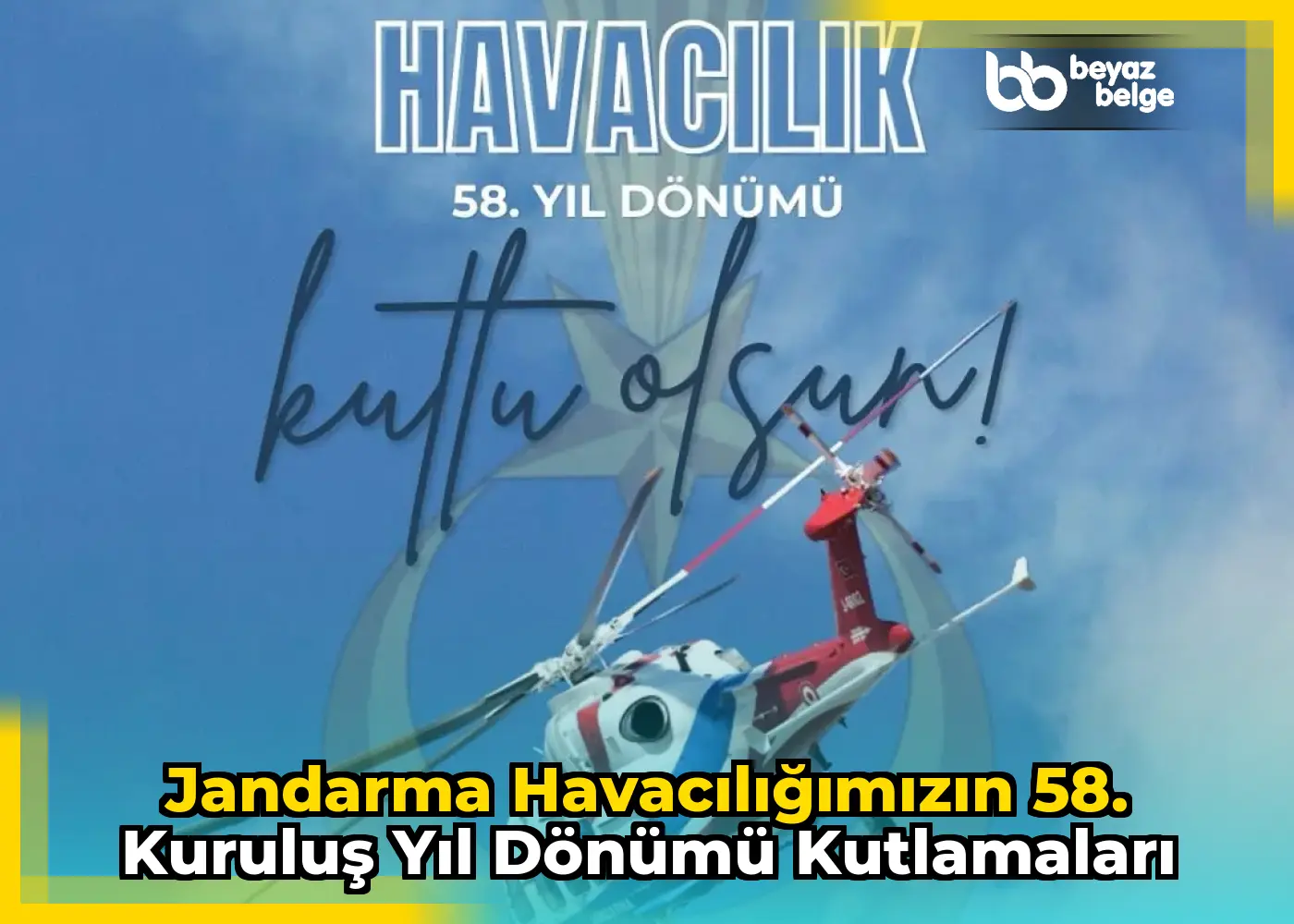 Jandarma Havacılığımızın 58. Kuruluş Yıl Dönümü Kutlamaları