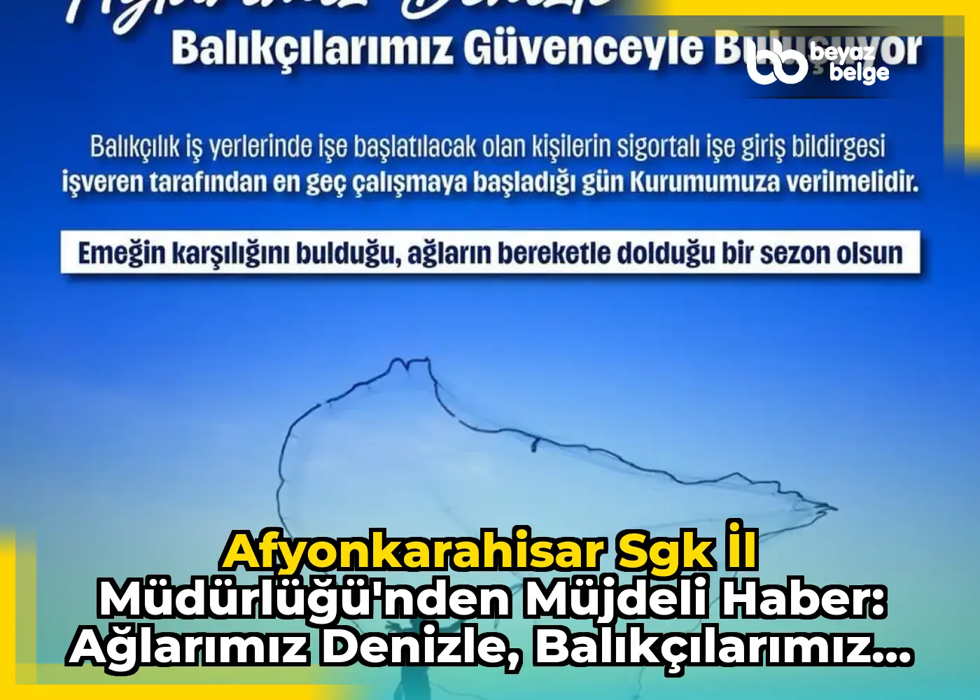 Afyonkarahisar Sgk İl Müdürlüğü'nden Müjdeli Haber: Ağlarımız denizle, balıkçılarımız güvenceyle buluşuyor