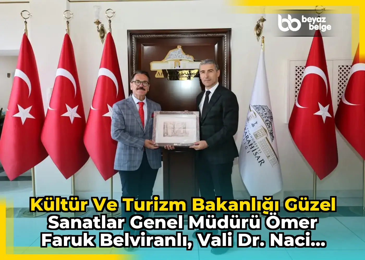 Kültür ve Turizm Bakanlığı Güzel Sanatlar Genel Müdürü Ömer Faruk Belviranlı, Vali Dr. Naci Aktaş'ı Ziyaret Etti