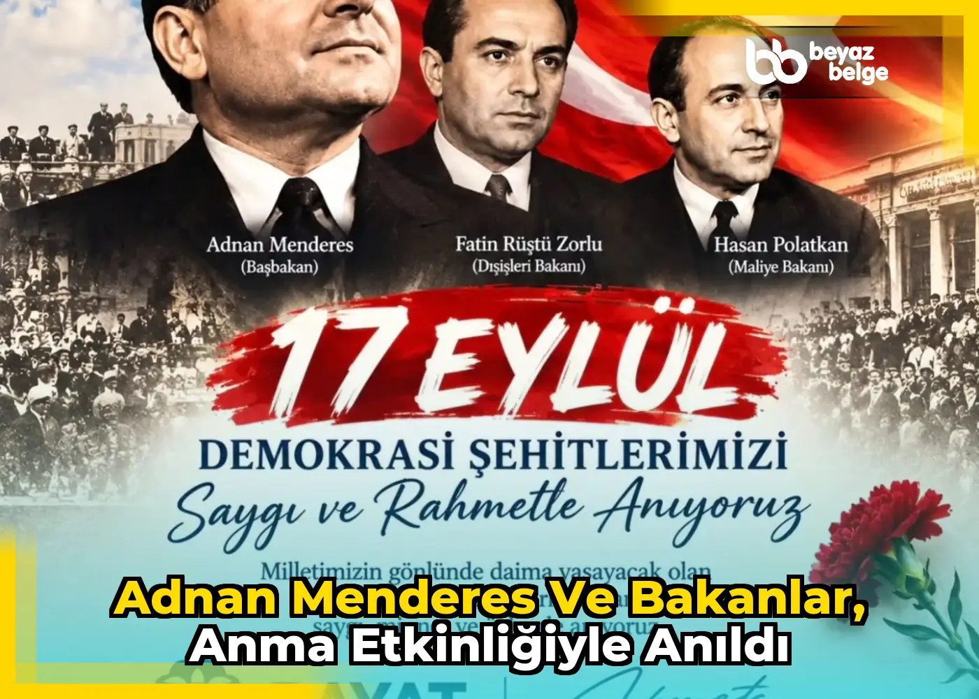 Adnan Menderes ve Bakanlar, anma etkinliğiyle anıldı