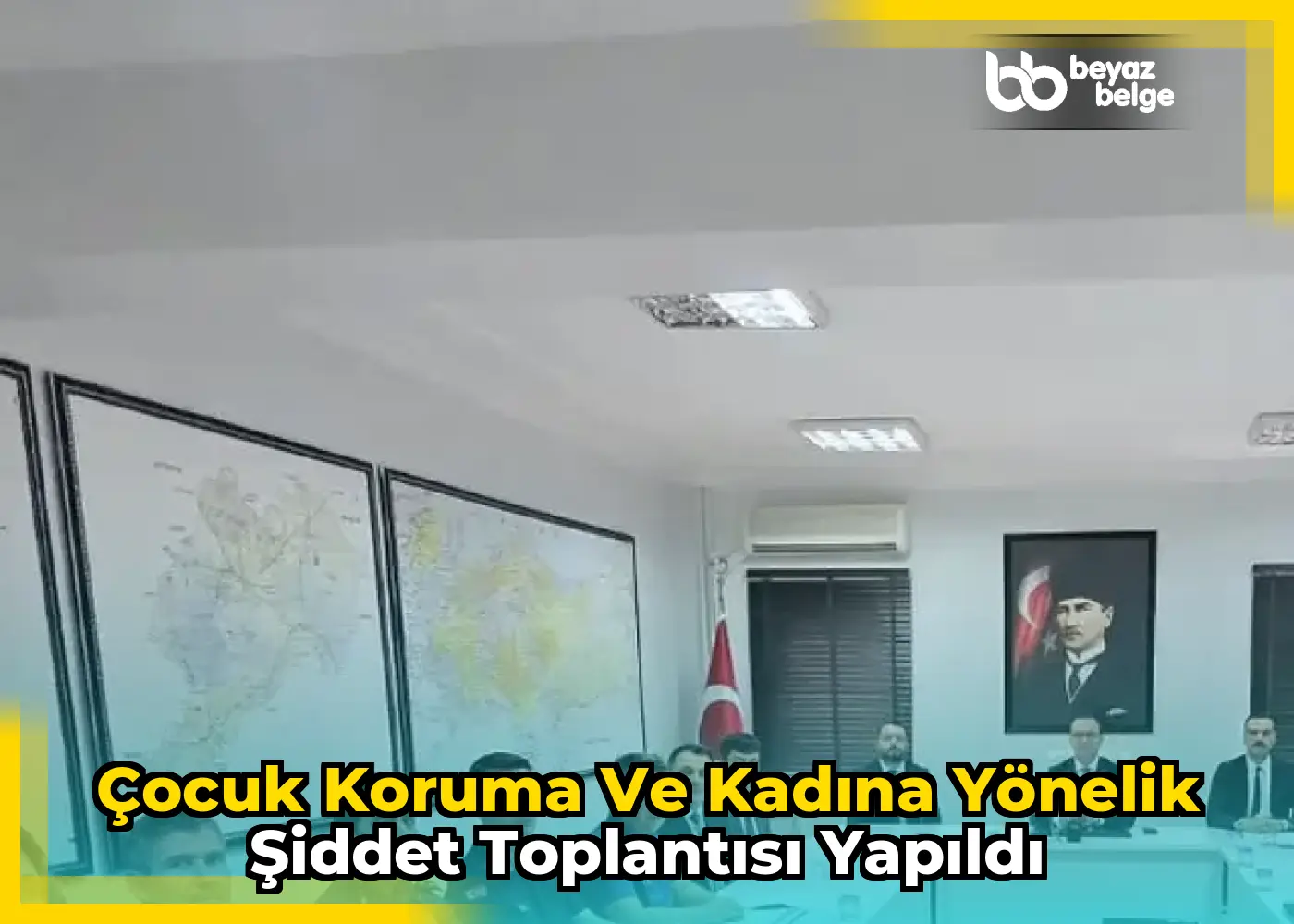 Çocuk Koruma ve Kadına Yönelik Şiddet Toplantısı Yapıldı