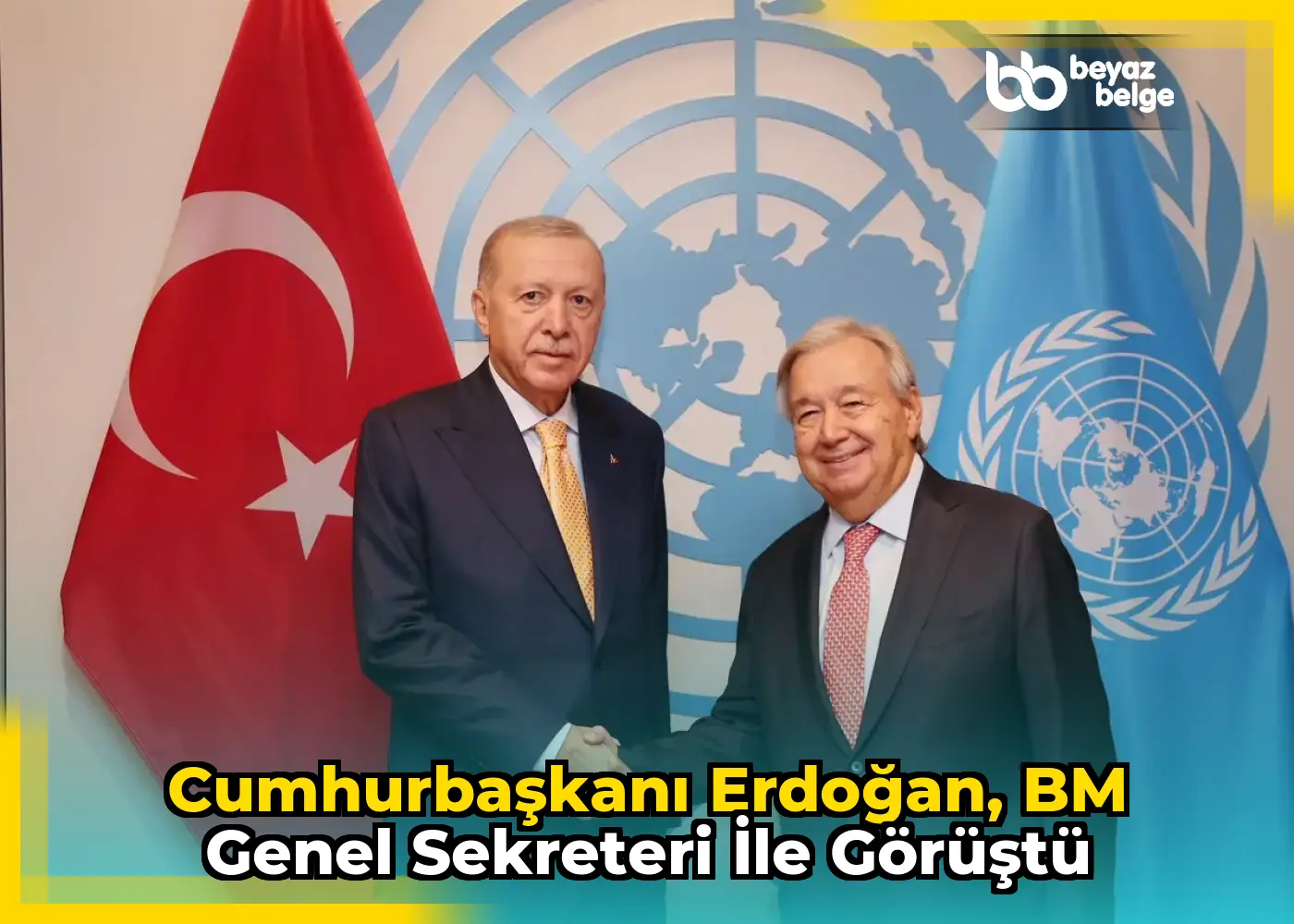 Cumhurbaşkanı Erdoğan, BM Genel Sekreteri ile görüştü