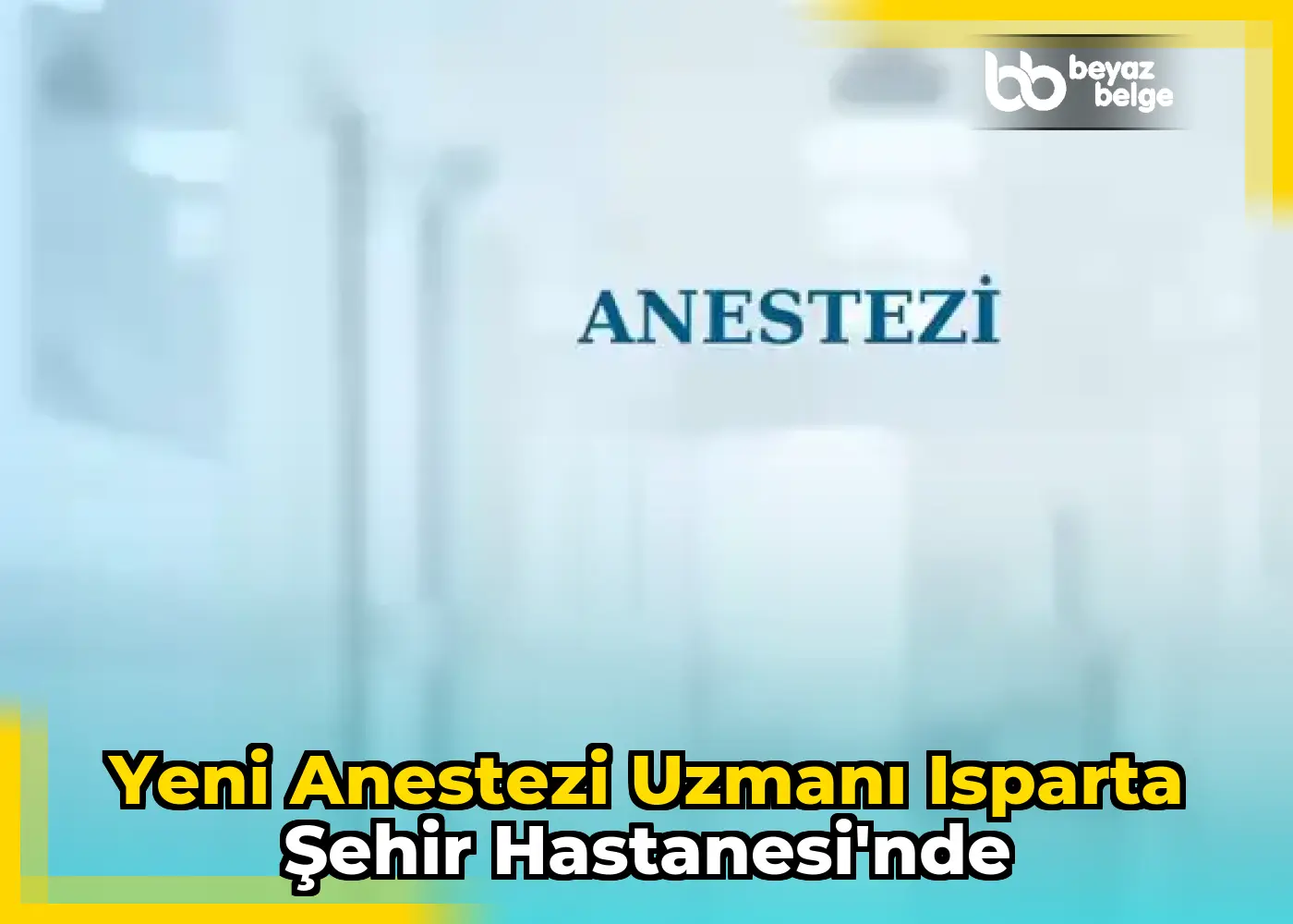 Yeni Anestezi Uzmanı Isparta Şehir Hastanesi'nde
