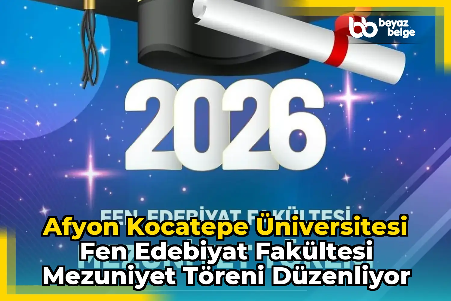 Afyon Kocatepe Üniversitesi Fen Edebiyat Fakültesi Mezuniyet Töreni Düzenliyor