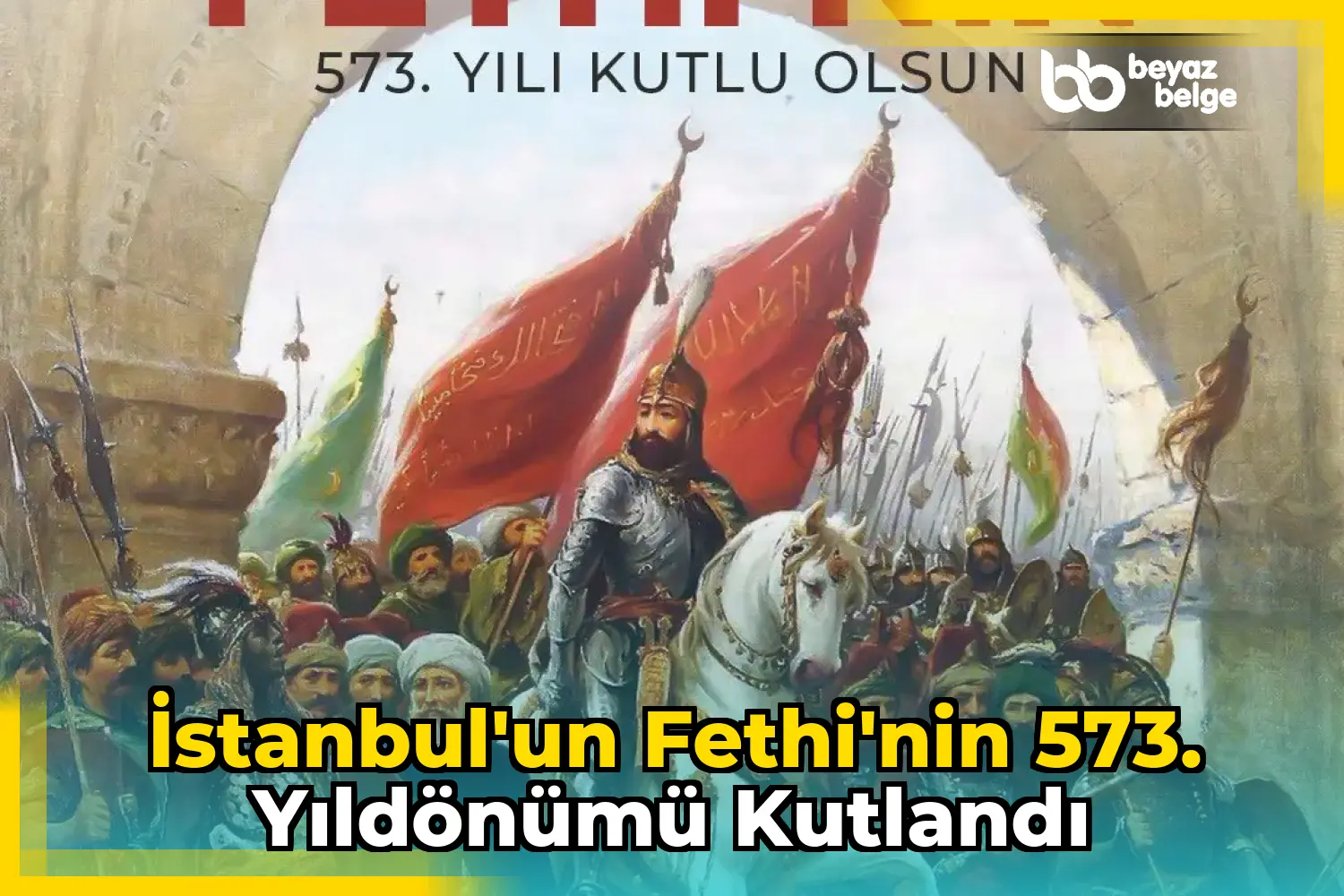 İstanbul'un Fethi'nin 573. Yıldönümü Kutlandı