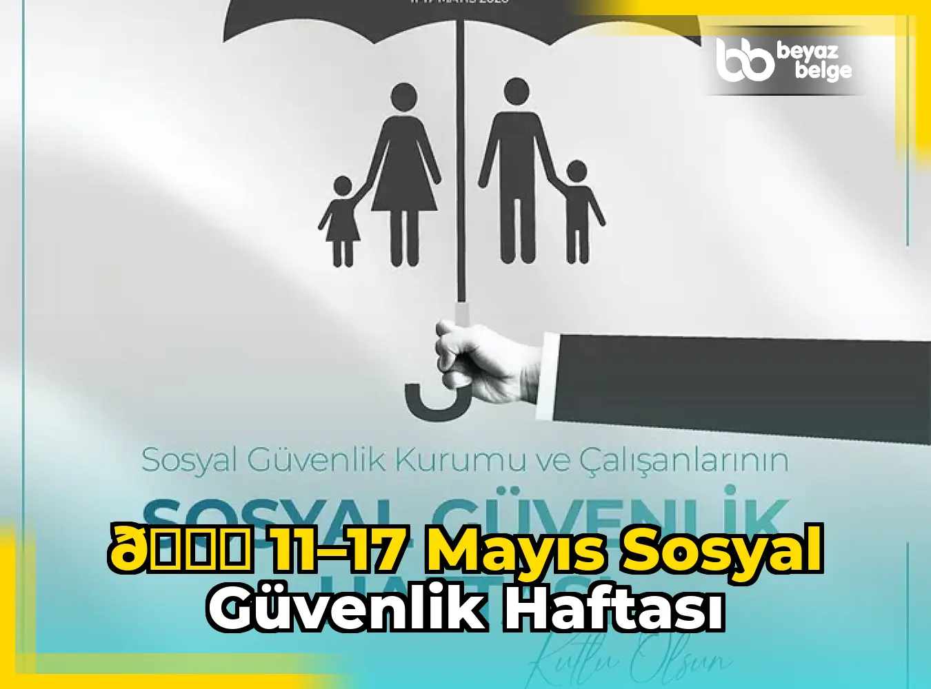 📅 11–17 Mayıs Sosyal Güvenlik Haftası