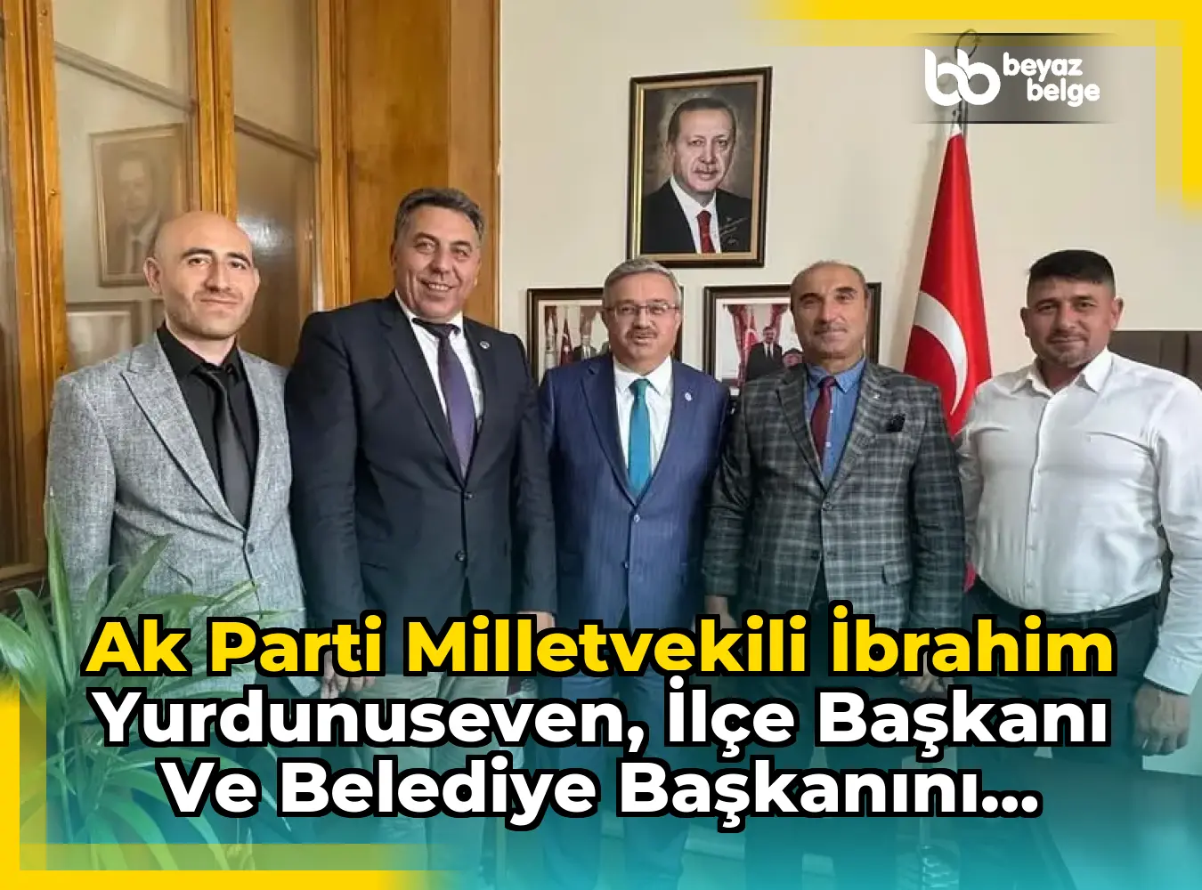 Ak Parti Milletvekili İbrahim Yurdunuseven, İlçe Başkanı ve Belediye Başkanını TBMM'de Ağırladı