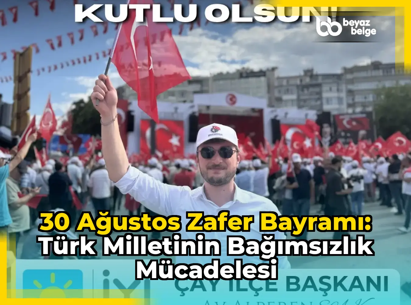 30 Ağustos Zafer Bayramı: Türk Milletinin Bağımsızlık Mücadelesi