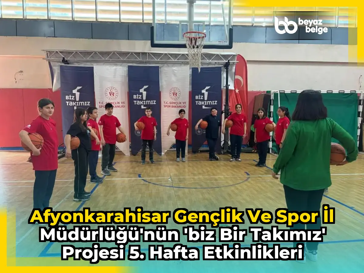 Afyonkarahisar Gençlik ve Spor İl Müdürlüğü'nün 'Biz Bir Takımız' Projesi 5. Hafta Etkinlikleri