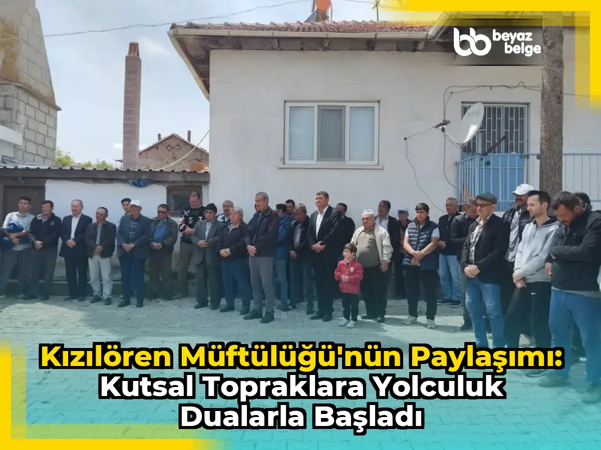 Kızılören Müftülüğü'nün Paylaşımı: Kutsal Topraklara Yolculuk Dualarla Başladı