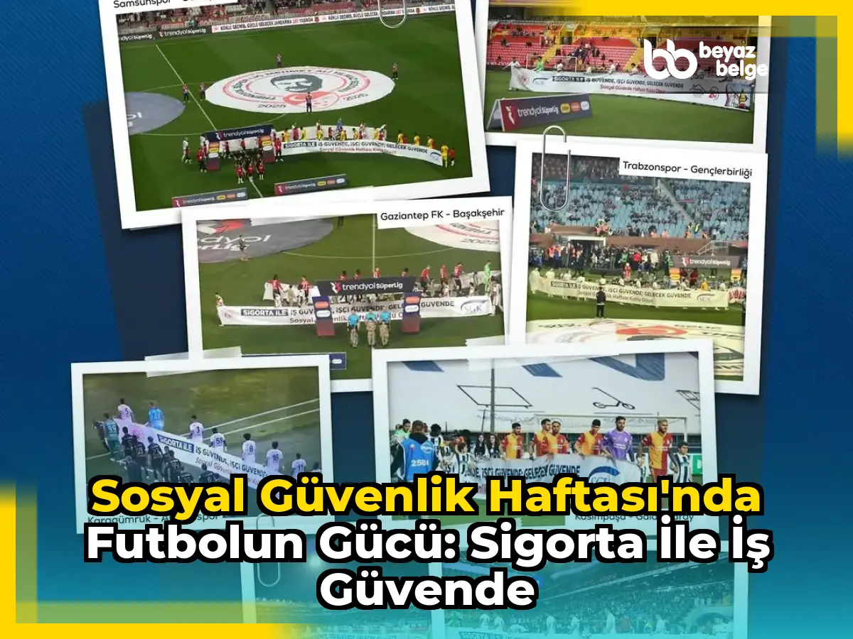 Sosyal Güvenlik Haftası'nda Futbolun Gücü: Sigorta İle İş Güvende