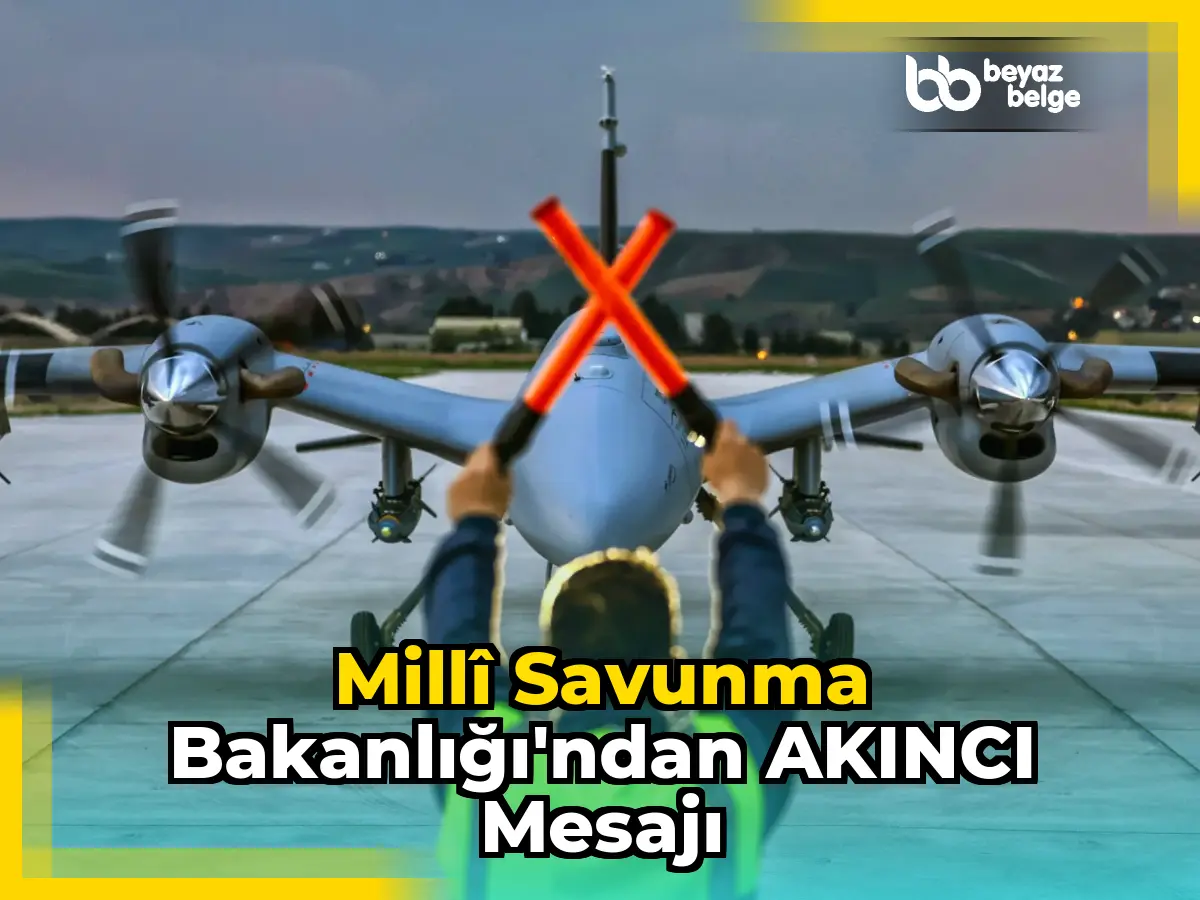 Millî Savunma Bakanlığı'ndan AKINCI mesajı