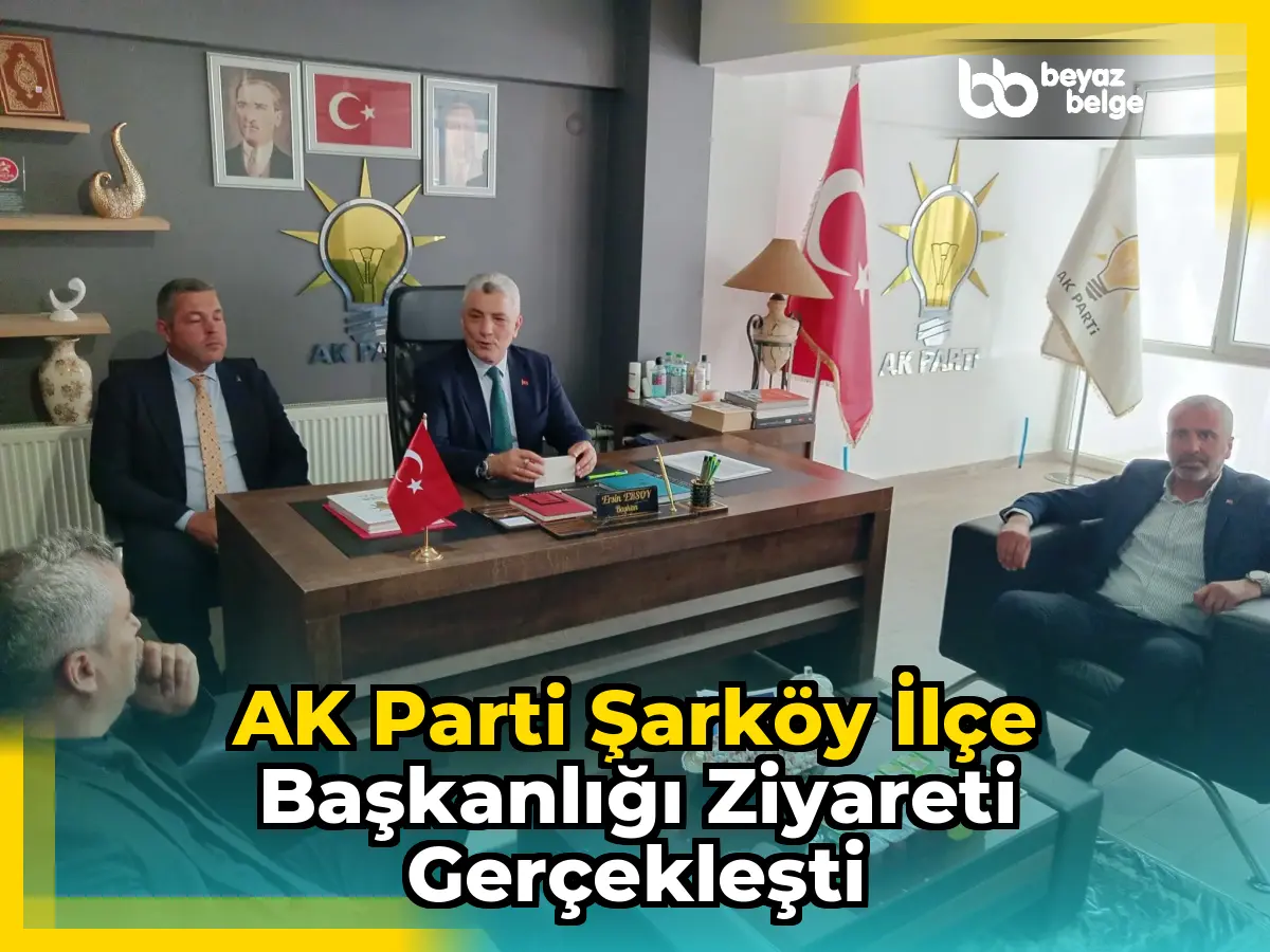 AK Parti Şarköy İlçe Başkanlığı ziyareti gerçekleşti