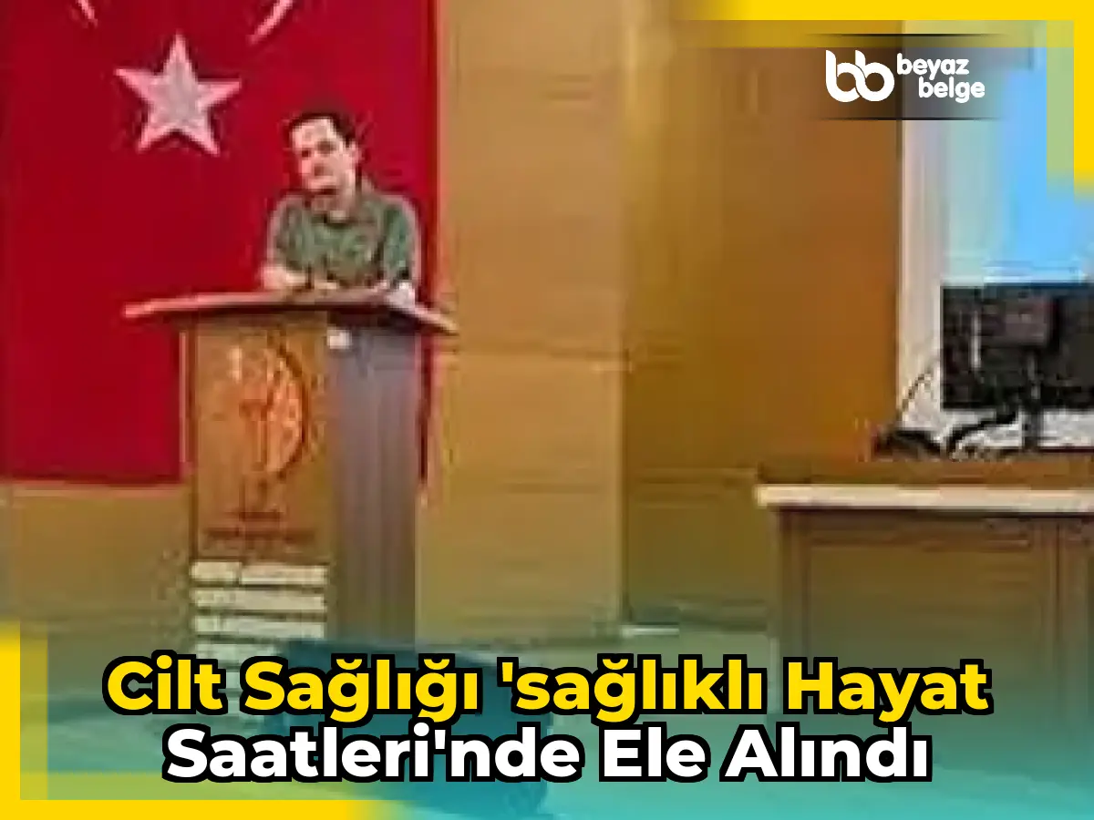 Cilt sağlığı 'Sağlıklı Hayat Saatleri'nde ele alındı