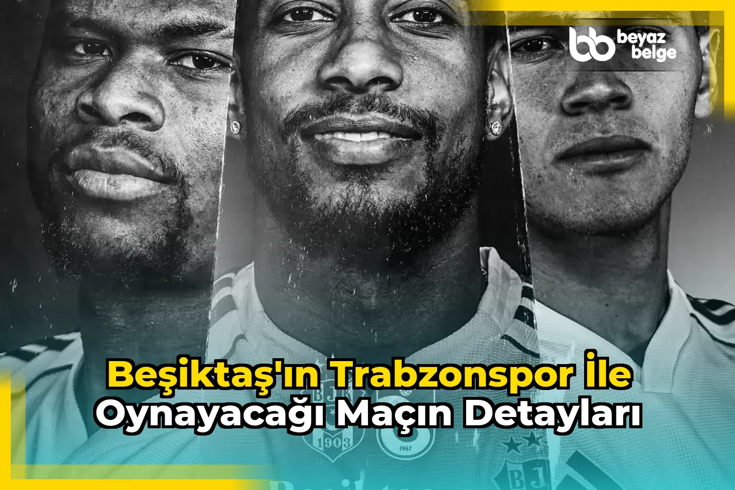 Beşiktaş'ın Trabzonspor ile Oynayacağı Maçın Detayları