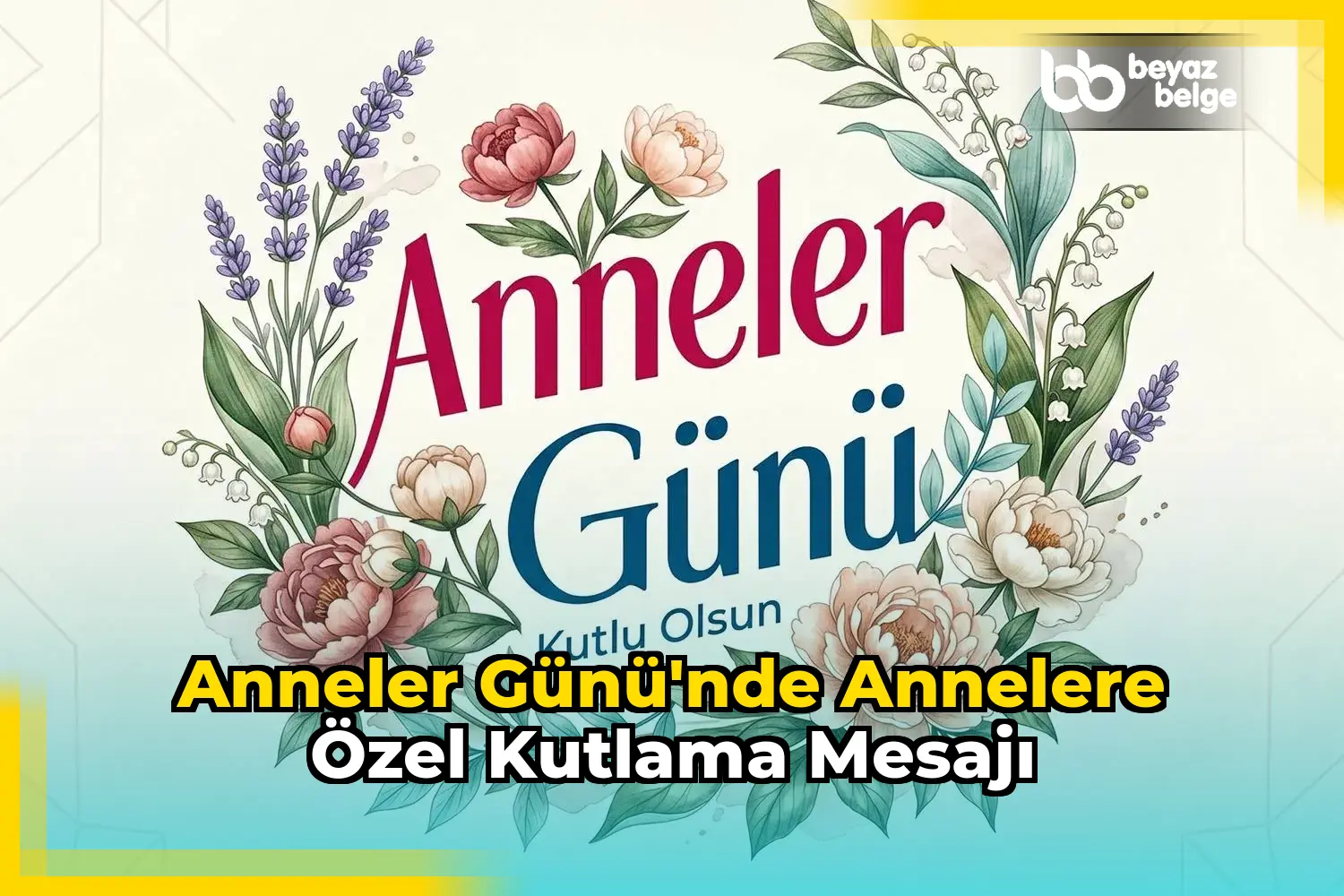 Anneler Günü'nde annelere özel kutlama mesajı
