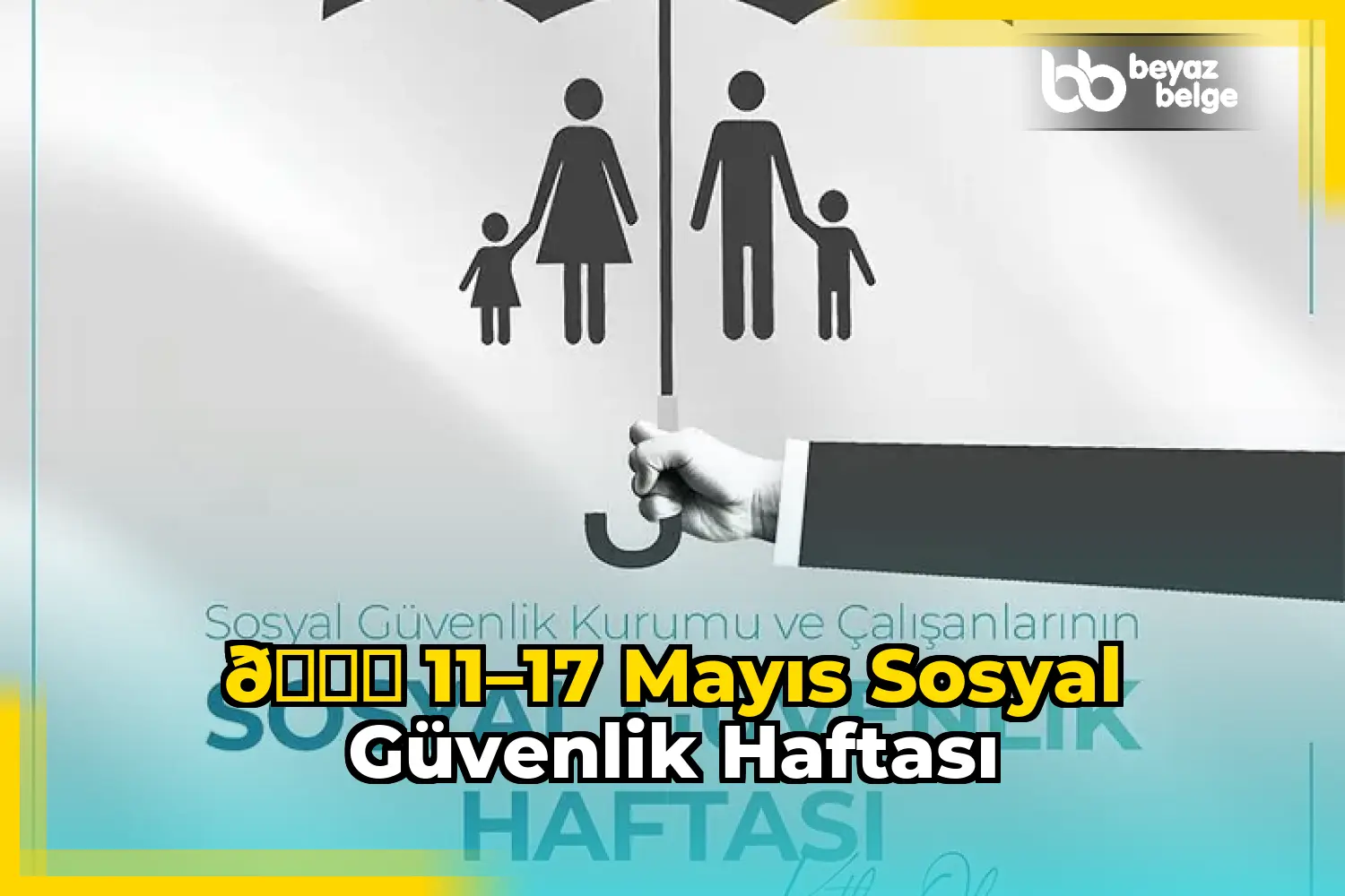 📅 11–17 Mayıs Sosyal Güvenlik Haftası