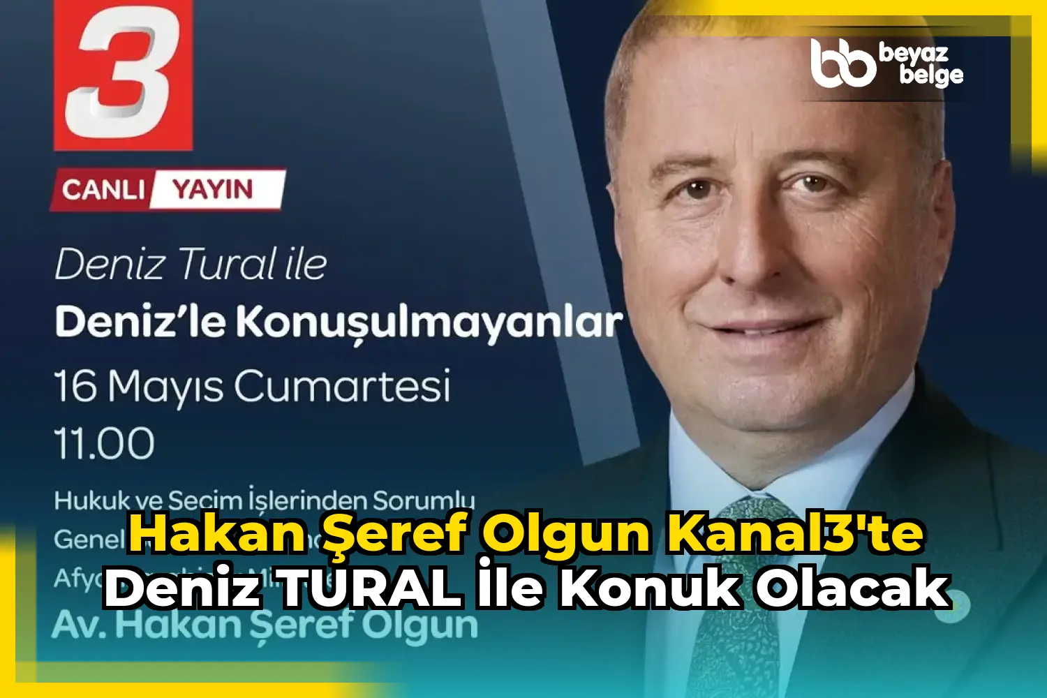 Hakan Şeref Olgun Kanal3'te Deniz TURAL ile Konuk Olacak