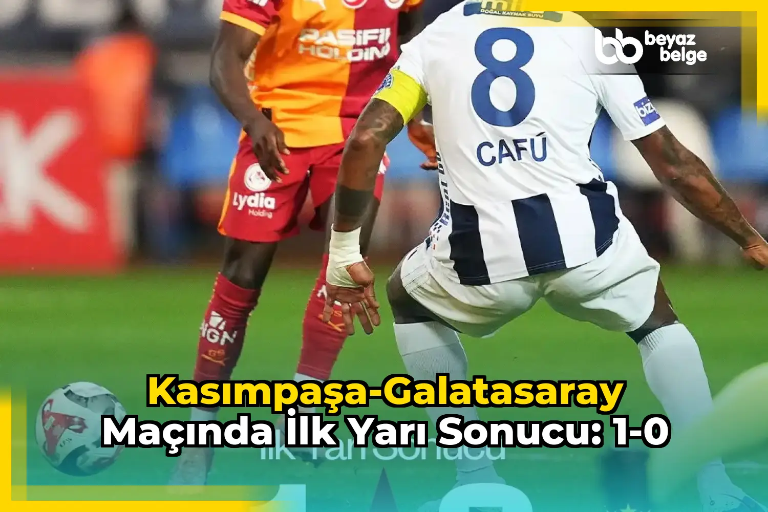 Kasımpaşa-Galatasaray Maçında İlk Yarı Sonucu: 1-0