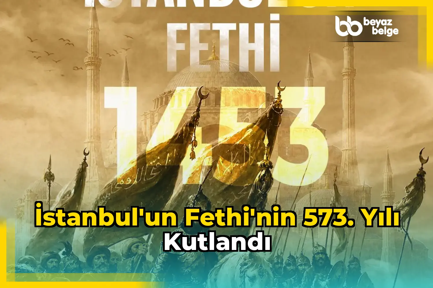 İstanbul'un Fethi'nin 573. Yılı Kutlandı